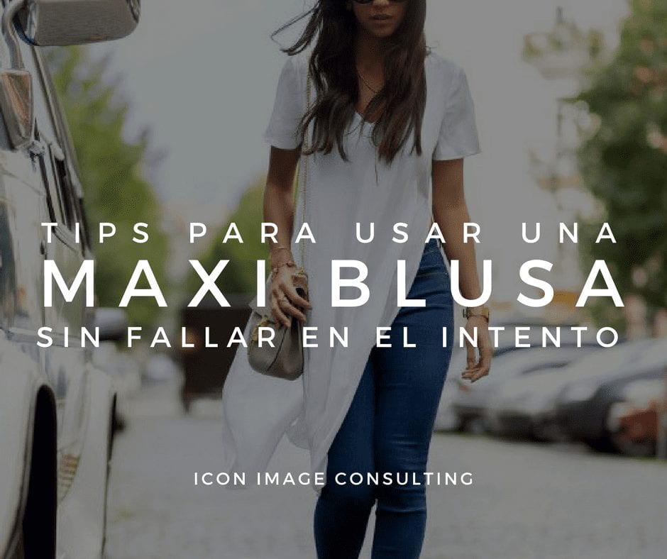cómo usar una maxi blusa, personal shopping, cambio de imagen, belleza, tips de moda e imagen, consejos de moda, asesoría de imagen medellin, personal shopper medellin, taller de automaquillaje, cambio de look, cambiar mi cabello, icon image consulting, imagen personal medellín