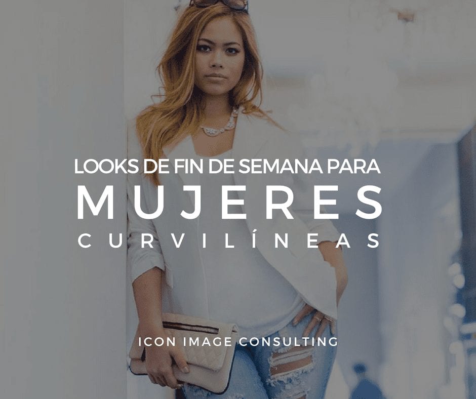 looks de fin de semana para mujeres curvilíneas, personal shopping, cambio de imagen, belleza, tips de moda e imagen, consejos de moda, asesoría de imagen medellin, personal shopper medellin, taller de automaquillaje, cambio de look, cambiar mi cabello, icon image consulting, imagen personal medellín