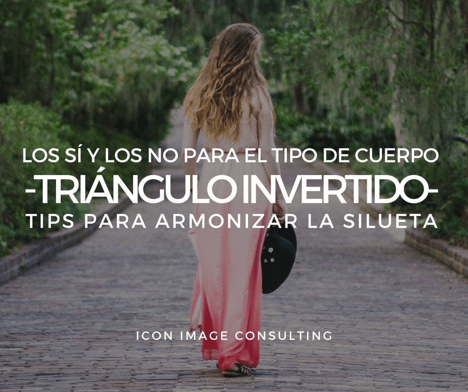 tips tipo de cuerpo triangulo invertido, personal shopping, cambio de imagen, belleza, tips de moda e imagen, consejos de moda, asesoría de imagen medellin, personal shopper medellin, taller de automaquillaje, cambio de look, cambiar mi cabello, icon image consulting, imagen personal medellín, moda mujeres 40-50 años
