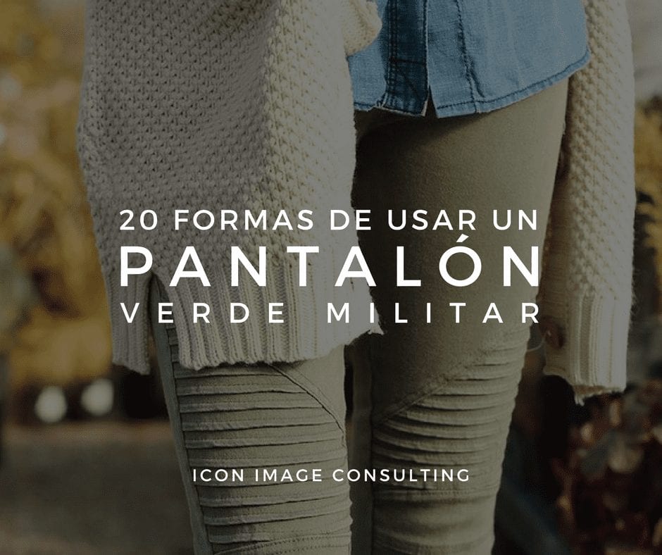 20 Looks para llevar un pantalón verde militar. Asesoría de imagen personal.